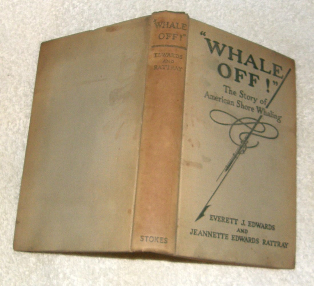 WHALE OFF! by Edwards and Rattray Long Island Whaling: WHALE OFF Story of American Shore Whaling, 1932, 1st ed, b^w photos, 285pp. Tales of Shore Whaling from viewpoint of an Eastern Long Island family and Captain Josh Edwards of Amagansett Sagaponack are