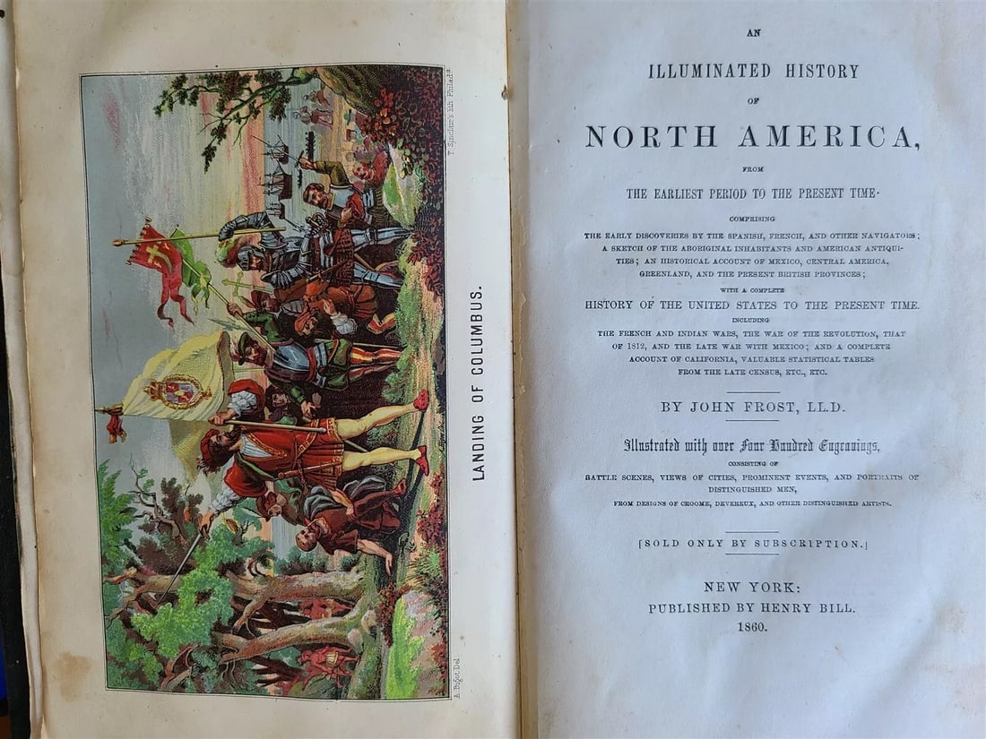 1860 ILLUMINATED HISTORY of NORTH AMERICA antique ILLUSTRATED Americana: ILLUMINATED HISTORY of NORTH AMERICA, from the earliest period to the present time ... with a complete history of the United States "Sold only by subscription." by Frost, John, 1800-1859 New York, H.