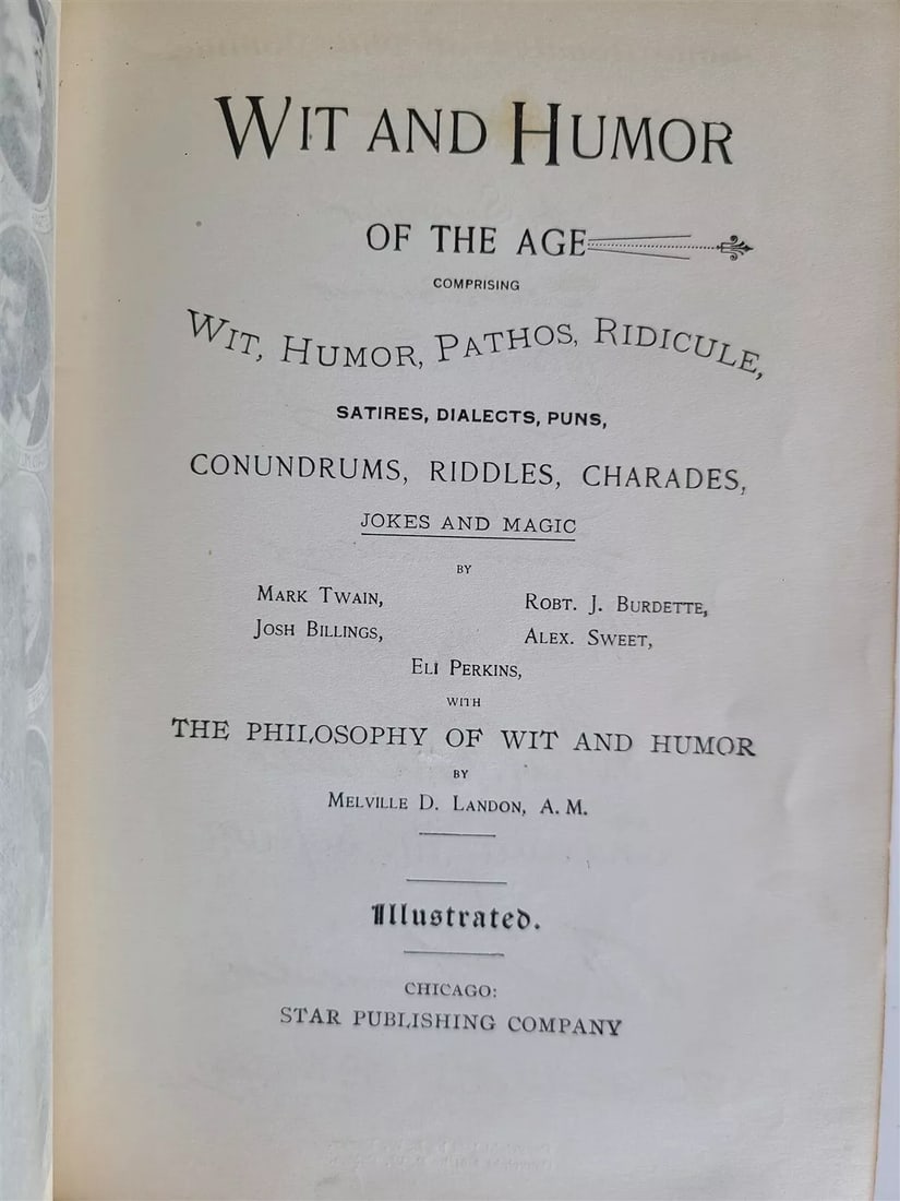 1901 WITH and HUMOR of the AGE antique ILLUSTRATED: WIT and HUMOR of the Age: Comprising Wit, Humor, Pathos, Ridicule, satires, dialects, puns, conundrums, riddles, charades, Jokes and Magic By Mark Twain, Josh Billings, Robert J. Burdette, Alex Sweet 