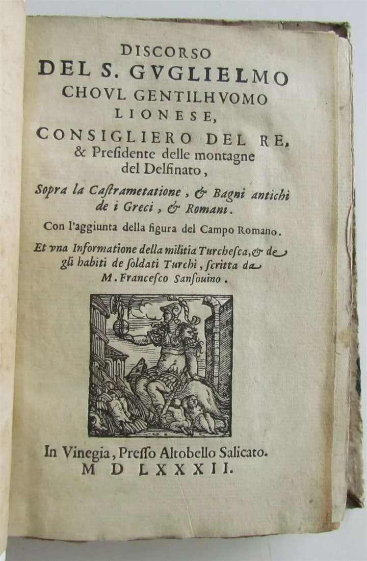 1582 MILITARY ILLUSTRATED TREATISE in ITALIAN antique 57 WOODCUTS 16th cent RARE: Discorso del S. Guglielmo Choul gentilhuomo Lionese, consigliero del Re, & Presidente delle montagne del Delfinato, sopra la Castrametatione, et Bagni antichi de i Greci, et Romani. Con l’aggiunta d