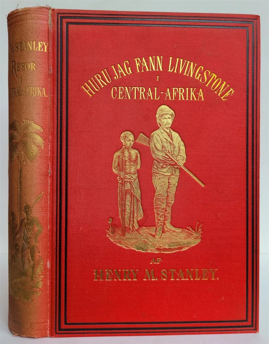1889 TRAVELS ADVENTURES in CENTRAL AFRICA w/ Dr. LIVINGSTONE antique ILLUSTRATED: HURU JAG FANN LIVINGSTONE Resor, afventyr och upptackter i Centralafrika jemte fyra manaders sammanvaro med Dr Livingstone. (HOW I FOUND LIVINGSTONE Travels, adventures and discoveries in Central Afri