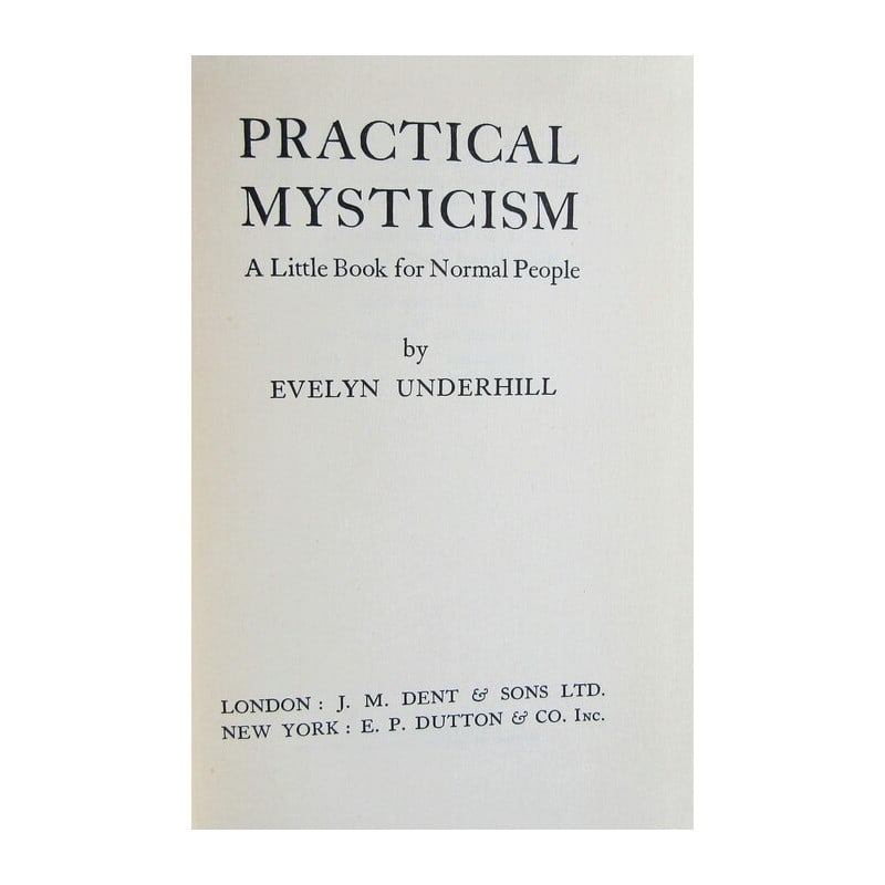 Practical Mysticism: A Little Book for Normal People'. Publishers navy cloth with gilt title to spine. Name on inside. A scarce copy. Publisher J. M. Dent., London Author Evelyn Underhill Date Published 1948 Binding