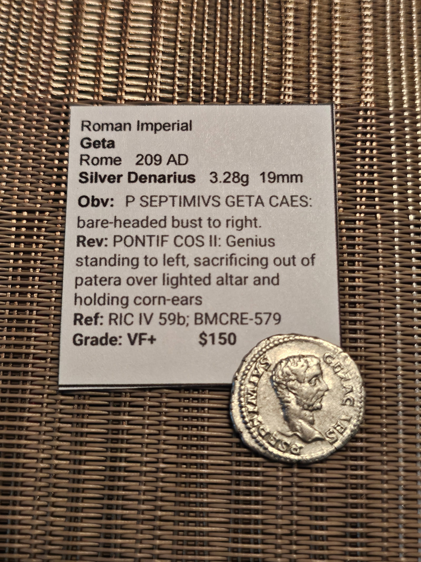 Geta Silver Denarius: Title: Geta Silver Denarius Description: VF+ Geta Silver Denarius comes with attribution sheet Date/Period: 209 AD Materials: Silver Dimensions/Weight: 19mm 3.28g Reserve: $75.00 Shipping: Dome