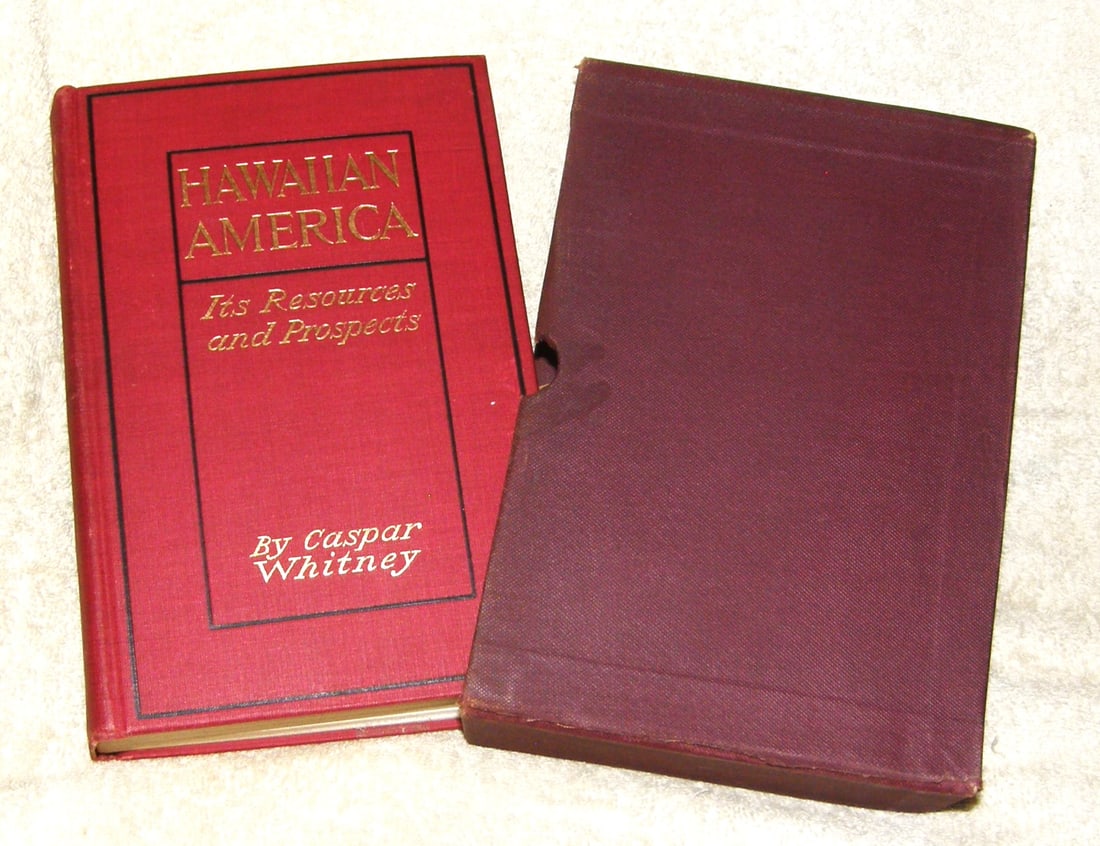 HAWAIIAN AMERICA - RESOURCES HISTORY PROSPECTS: HAWAIIAN AMERICA by Caspar Whitney 1899 Harpers Pub. First Edition, 357pp + ads for travel books by Harpers, This book is the most accurate and comprehensive description of Hawaii I have ever seen. Do
