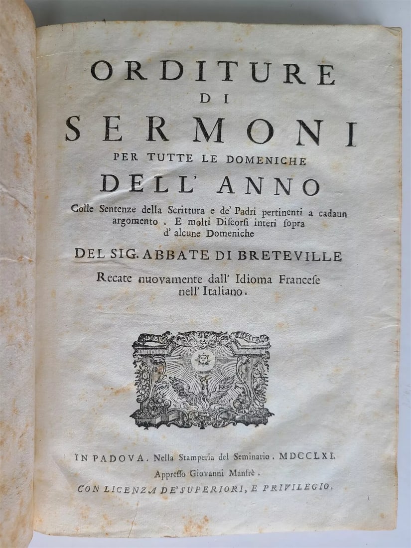 1761 SERMONS by Sig. Abbate di Breteville in ITALIAN antique VELLUM BINDING: ORDITURE di SERMONI per tutte le domeniche DELL ANNO by Sig. Abbate di Breteville In Padova; 1761 Size 7 by 9 1/2" Original full vellum with manuscript title to the spine. Very good condition, some we