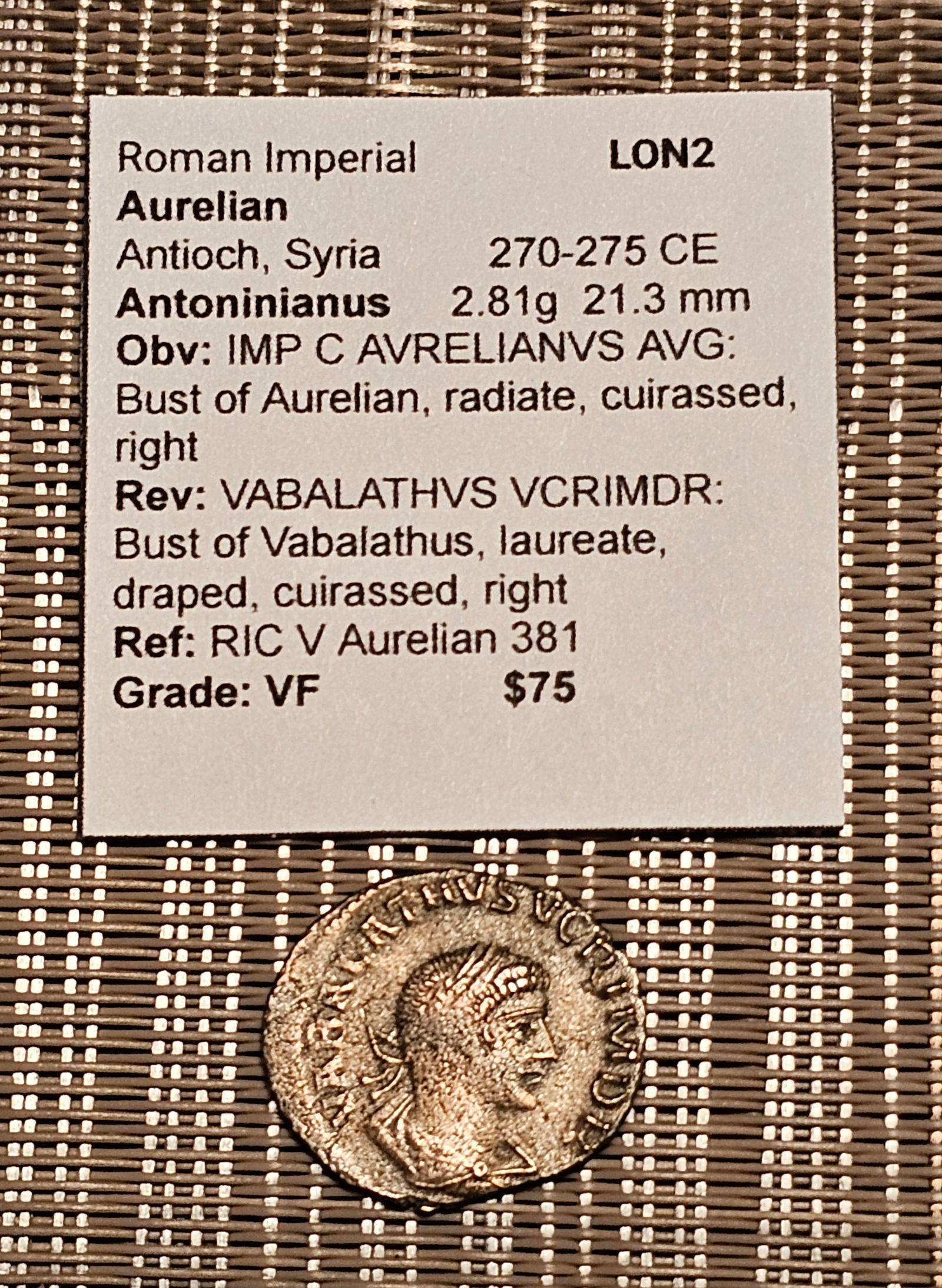 Roman Imperial Aurelian: Title: Roman Imperial Aurelian Description: Nicely detailed Antioch mint featuring an Aurelian obverse with a Vabalathus reverse. Nice coin with busts on both sides. Comes with previous attribution ta