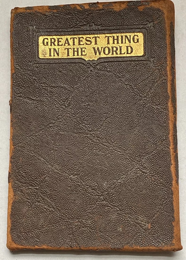 Greatest Thing in the World by Henry Drummond, Thomas Y. Crowell & Co., 1930: THE GREATEST THING IN THE WORLD by Henry Drummond Published by Thomas Crowell Co., New York 1930 Leather bound small antique book with gilt title to front cover. Wear along edges, spine, brown endpape