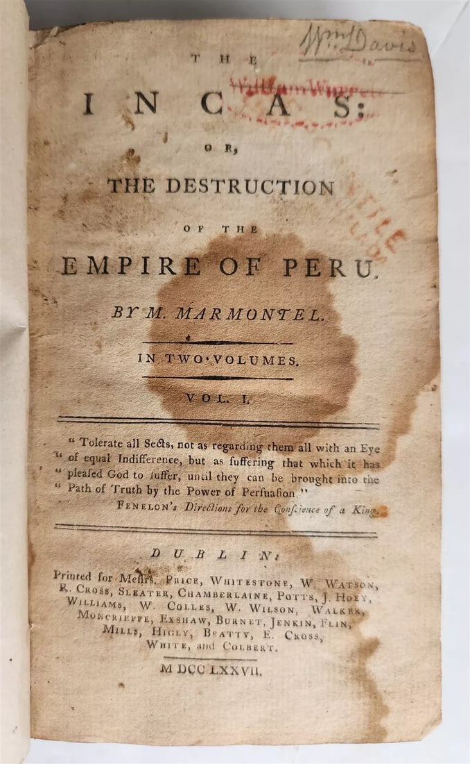 1777 THE INCAS or DESTRUCTION of the EMPIRE of PERU by MARMONTEL antique: THE INCAS or DESTRUCTION of the EMPIRE of PERU by MARMONTEL 2 volumes bound together Dublin; 1777 First edition in English Size: 4 by 6 3/4" Later cloth, gilt title at the spine, renewed endpapers Som