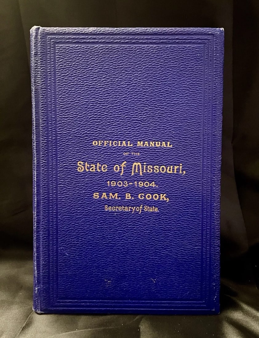 OFFICIAL MANUAL of the STATE OF MISSOURI (1903-1904) : Sam Cook - Sec. Of State: OFFICIAL MANUAL of the STATE OF MISSOURI (1903-1904) : Sam Cook - Sec. Of State This rare and highly sought-after book is the Official Manual of the State of Missouri from 1903-1904. It was published 