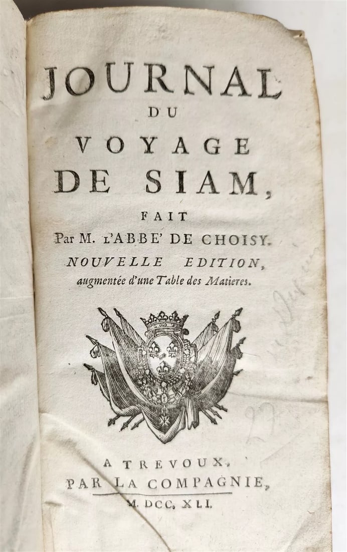1741 VOYAGE TO SIAM antique Journal du voyage de Siam by F. CHOISY Thailand: Journal du voyage de Siam. by CHOISY, Francois-Timoleon de Atrevoux; 1741 Size 4 by 6 3/4" [4]-512 pp. Edition of this detailed account of the first French embassy to Siam by Abbe de Choisy (1644-1711