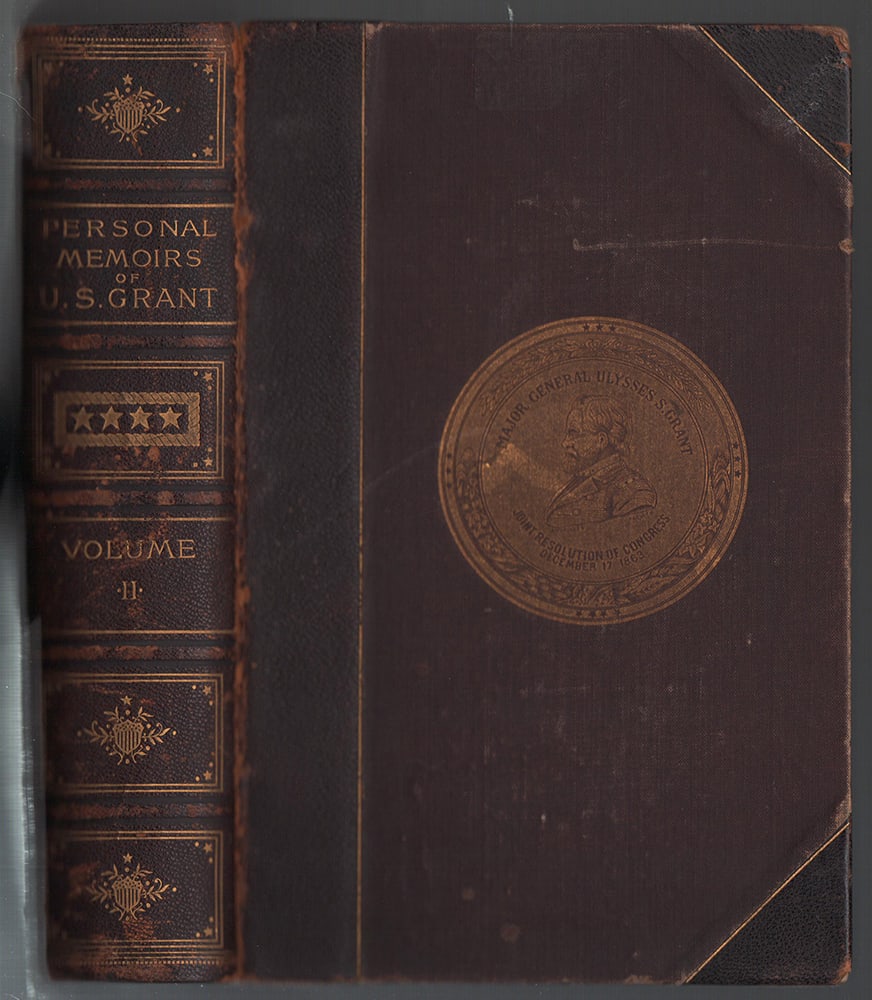 Personal Memoirs of U. S. Grant, Vol. 2, 1886: Half-leather version with five raised ribs on spine. Clearly one of the best books ever written about the American Civil War, from one of its greatest commanders. Contains 28 highly detailed battle ma
