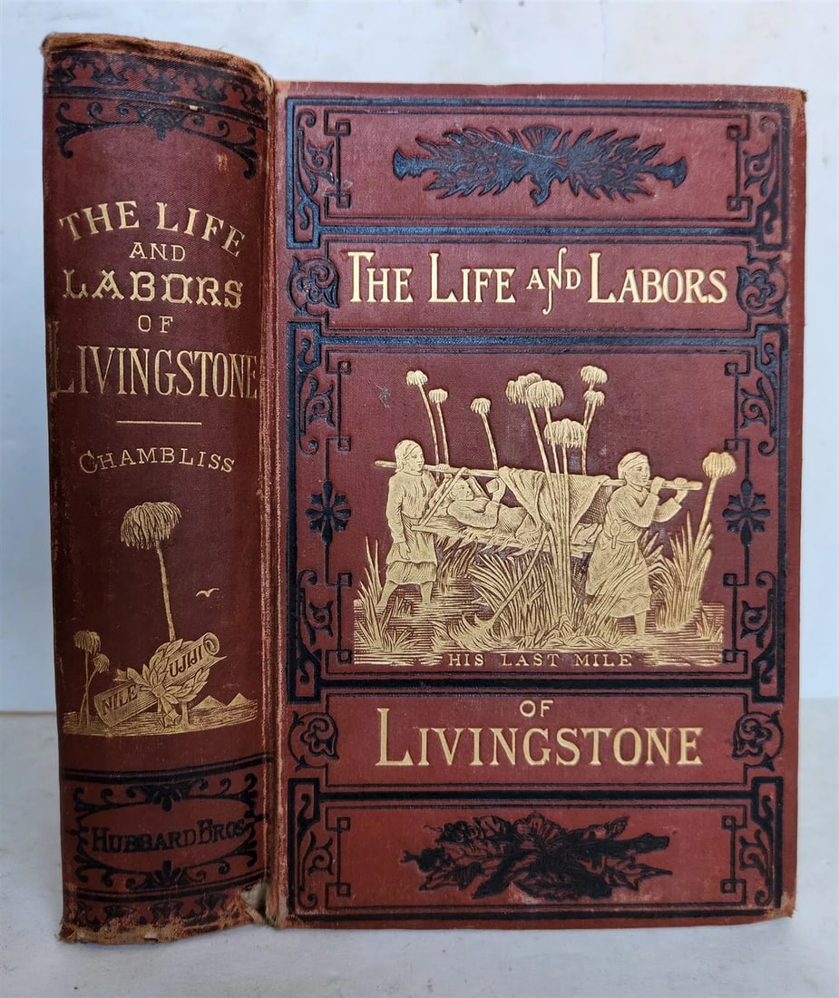 1875 THE LIFE & LABORS of DAVID LIVINGSTON in AFRICA antique ILLUSTRATED travel: THE LIFE & LABORS of DAVID LIVINGSTON... covering his entire career in Southern and Centra Africa by Rev. J.E. Chambliss Philadelphia; [1875] Size 6 by 8 3/4" Original decorative cloth 805 pages plus