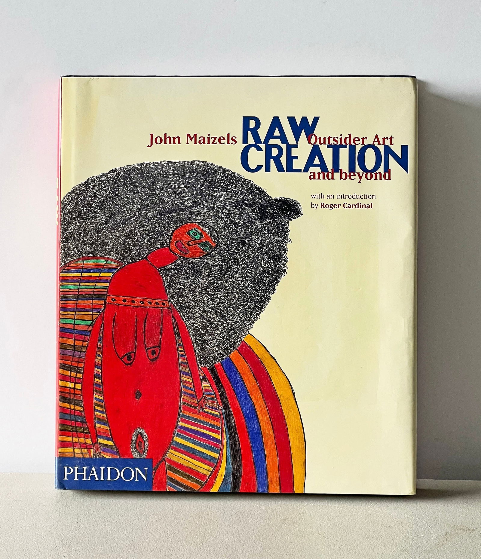 Raw Creation: Outsider Art & Beyond by Roger Cardinal