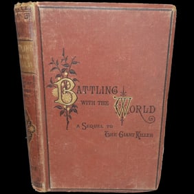 1885 Battling with The World- A.L.O.E. T Nelson and Sons Publishers-Paternoster Row Edinburgh: & New
