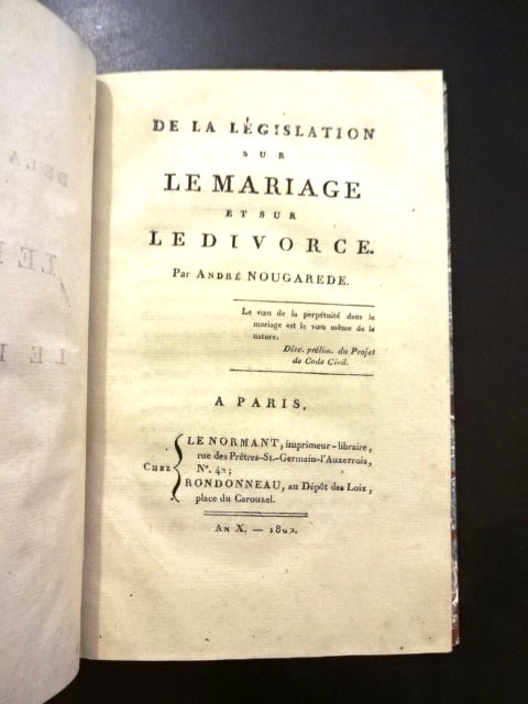 1802 De la Legislation Sur Le Mariage Et Sur Le Divorce: “De la Legislation Sur Le Mariage Et Sur Le Divorce”, by Andre Nougarede, printed at Paris at Chez Le Normant , 1802. FIRST EDITION. Half and Full Title, xxvi, [27]-191. Blank, Table [3]. 
