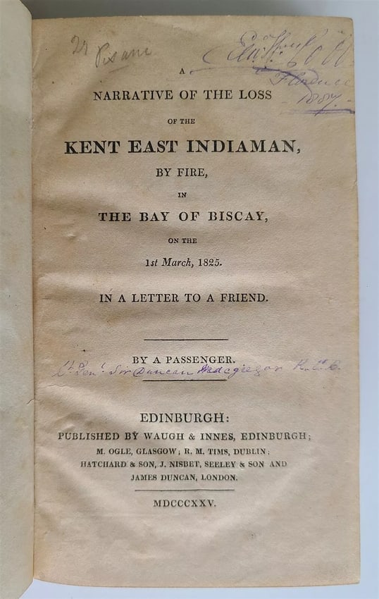 1828 NARRATIVE LOSS of KENT EAST INDIAMAN by FIRE Bay Biscay antique SHIPWRECK: [MACGREGOR, Duncan].A Narrative of the Loss of the Kent East Indiaman by Fire in the Bay of Biscay.Edinburgh: Waugh & Innes, 182878 pp.Size 4 1/4 by 7"Later cloth.Provenance: E. W. Cobb (binding).With