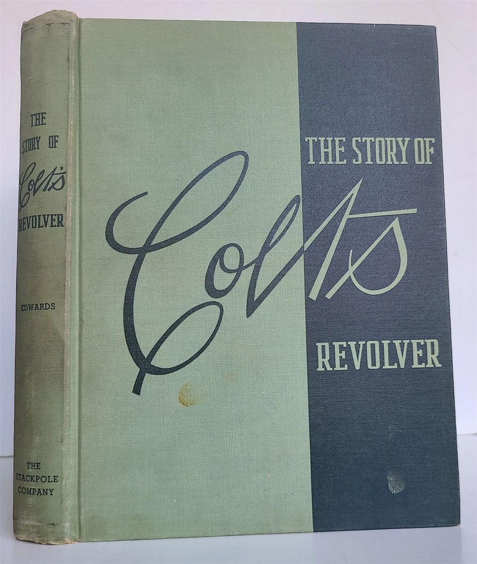 THE STORY of COLTS REVOLVER by William Edwards ILLUSTRATED 1953 vintage: THE STORY of COLTS REVOLVER by William Edwards Harrisburg, PA; 1953 Hard bound 470 pages, illustrated in b/w Small folio. Size 8 1/4 by 10 3/4" Very good interior condition, some wear of the binding T