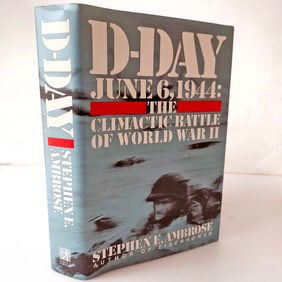 SIGNED 1st Edition D-Day June 6, 1944: The Climactic Battle of World War 2 Stephen E Ambrose