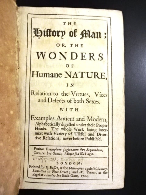 1704 Leather the History of Man Wonders: The History of Man; or the Wonders of Human Nature in Relation to the Virtues, Vices , and Defects of both Sexes with Examples Antient and Modern…, by Richard Kingston, printed at London for R.