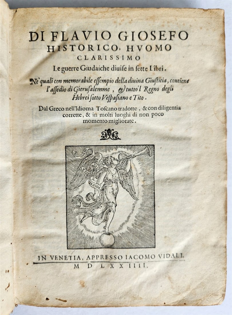 1574 JEWISH WARS by JOSEPHUS FLAVIUS in ITALIAN antique 16th CENTURY: Flavius Josephus DI FLAVIO GIOSEFO HISTORICO HUOMO CLARISSIMO Le guerre Giudaiche divise in sette libri Venezia (Venice): Giacomo Vidali, 1574 (The Jewish Wars divided into seven books) Printer's mark