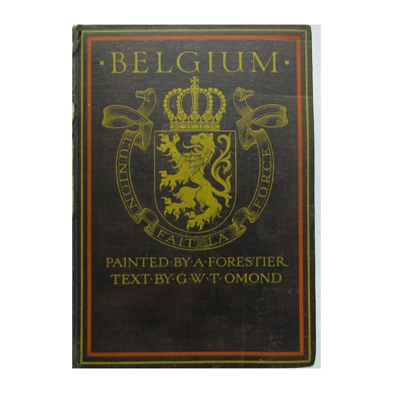 Belgium: First edition. Painted by Amédée Forestier. Text by George W. T. Omond. Publishers pictorial cloth with title. Decorative spine with gilt title. Name and date inside. 77 full-page colour ill
