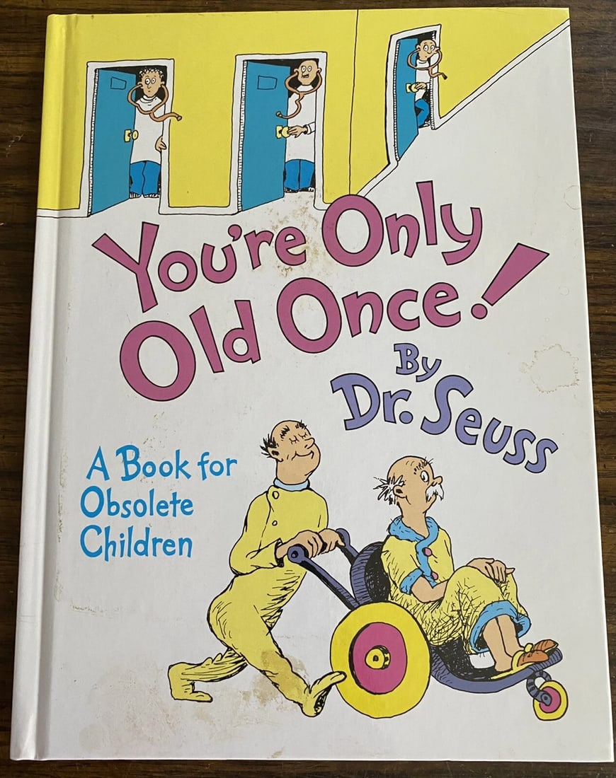 Vintage 1986 You're Only Old Once! : A Book for Obsolete Children by Dr Seuss: Vintage 1986 You're Only Old Once! : A Book for Obsolete Children by Dr Seuss. HC no DJ. Very good condition. No writing, no missing torn or loose pages, tight binding. Upper right page corners are a 