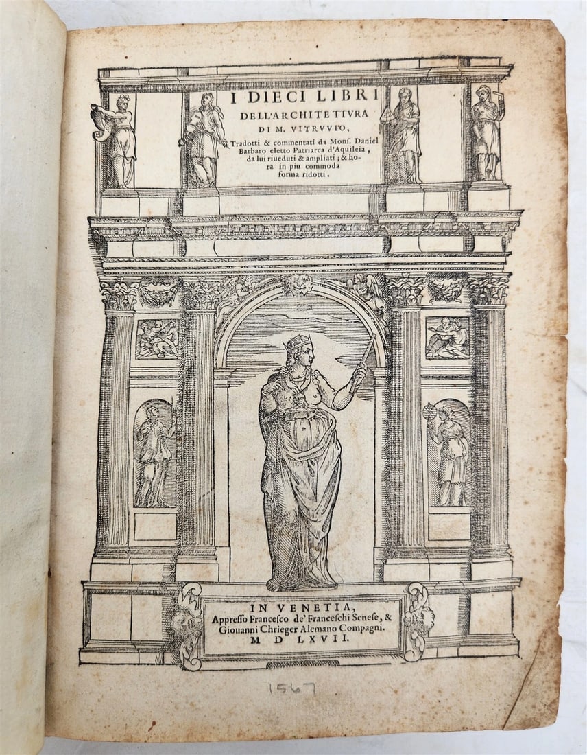 1567 ARCHITECTURE by VITRUVIUS antique FULLY ILLUSTRATED 16th CENTURY vellum: Vitruvius Pollio, M. I dieci libri dell'architettura. Tradotti & commentati da Daniel Barbaro. Venedig (Venice), F. de Franceschi u. G.Chrieger ; 1567. (The Four Books of Architecture. Translated and