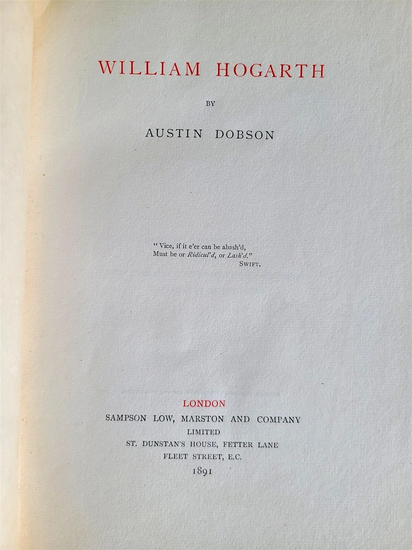 1891 WILLIAM HOGARTH by AUSTIN DOBSON antique ILLUSTRATED: WILLIAM HOGARTH by AUSTIN DOBSON ILLUSTRATED London; 1891 Size 7 3/4 by 10 1/4" 368 pp Very good interior condition Half vellum cardboard binding Text in English Reserve: $112.00 S