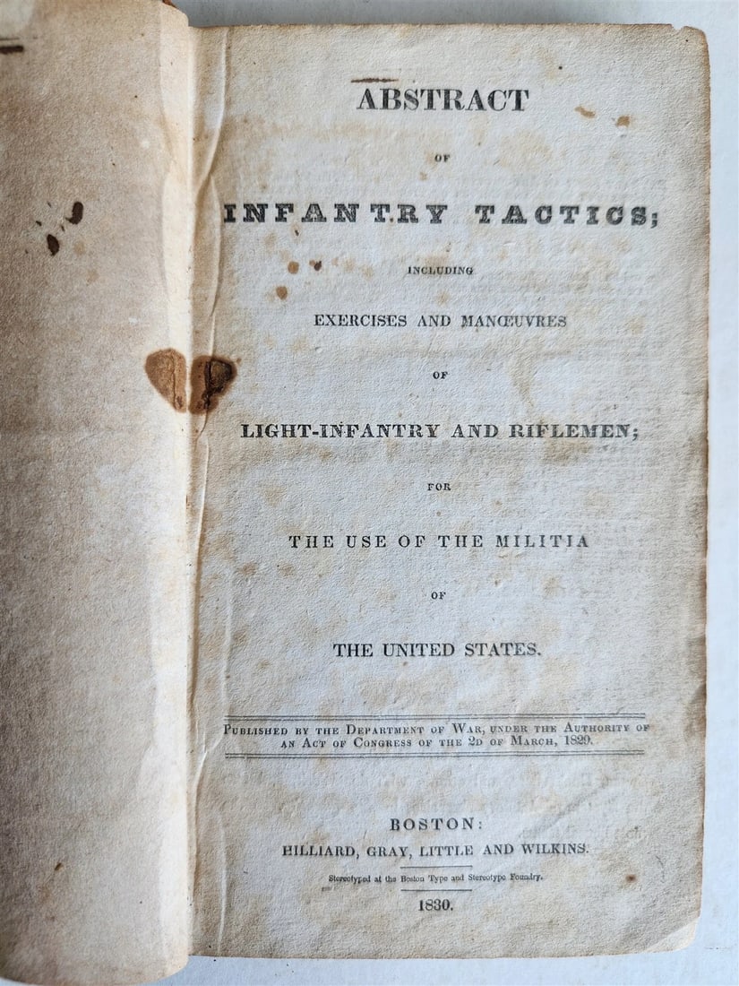 1830 INFANTRY TACTICS EXERCISES & MANEUVRES antique AMERICANA illustrated: ABSTRACT of INFANTRY TACTICS; including EXERCISES AND MANEUVRES of Light-Infantry and Riflemen; for the use of the militia of the United States Boston; 1830 Size 4 1/2 by 7 1/4 inches Illustrated Orig