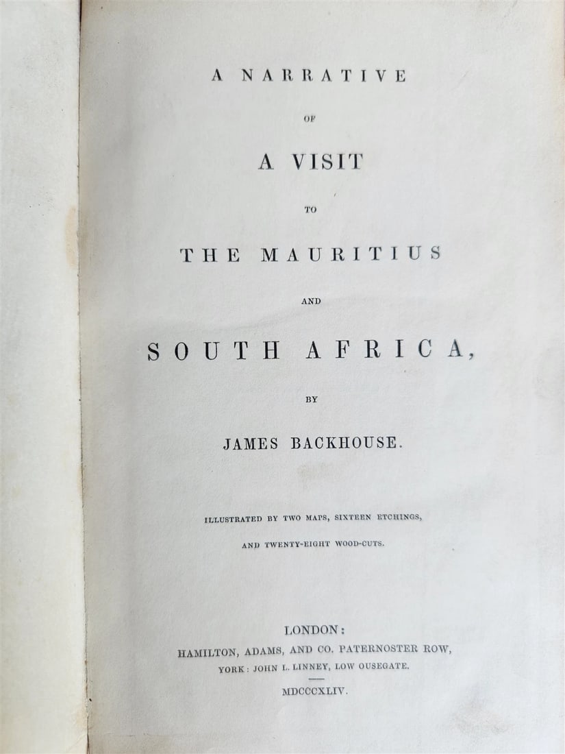 1844 A NARRATIVE of a VISIT to MAURITIUS & SOUTH AFRICA antique ILLUSTRATED: A NARRATIVE of a VISIT to the MAURITIUS and SOUTH AFRICA by James Backhouse London; 1844 First Edition Illustrated Frontispiece (View of Table Bay - an etching from a drawing by Thomas Bowler), xvi, f