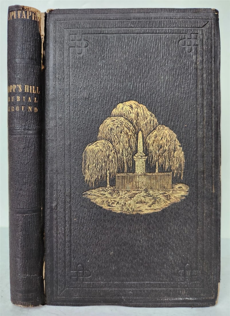 1851 EPITAPHS from COPP'S HILL BURIAL GROUND, BOSTON antique AMERICANA: EPITAPHS from COPP'S HILL BURIAL GROUND, BOSTON with notes by Thomas Bridgman James Munroe and Company: Boston and Cambridge; 1851 Size: 5 by 8 inches xxiii, [1], 252, 8 pp. Original cloth binding dec