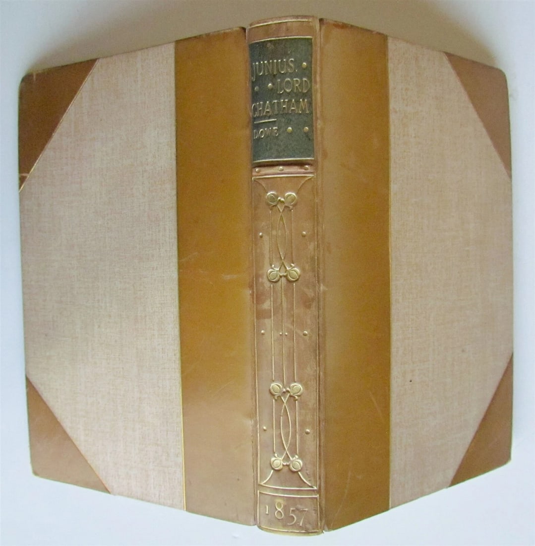 1857 JUNIUS LORD CHATHAM BIOGRAPHY by WILLIAM DOVE ANTIQUE: JUNIUS LORD CHATHAM BIOGRAPHY A Biography, Setting Forth the Condition of English Politics, Preceding and Contemporary With the Revolutionary Junian Period, ... the Greatest Epistolary Writer of His A