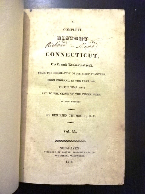 1818 Complete History of Connecticut Trumbull: A Complete History of Connecticut Civil and Ecclesiastical from the First Planter from England in the year 1630 to the Year 1764 and to the Close of the Indian Wars, by Benjamin Trumbull, printed at N