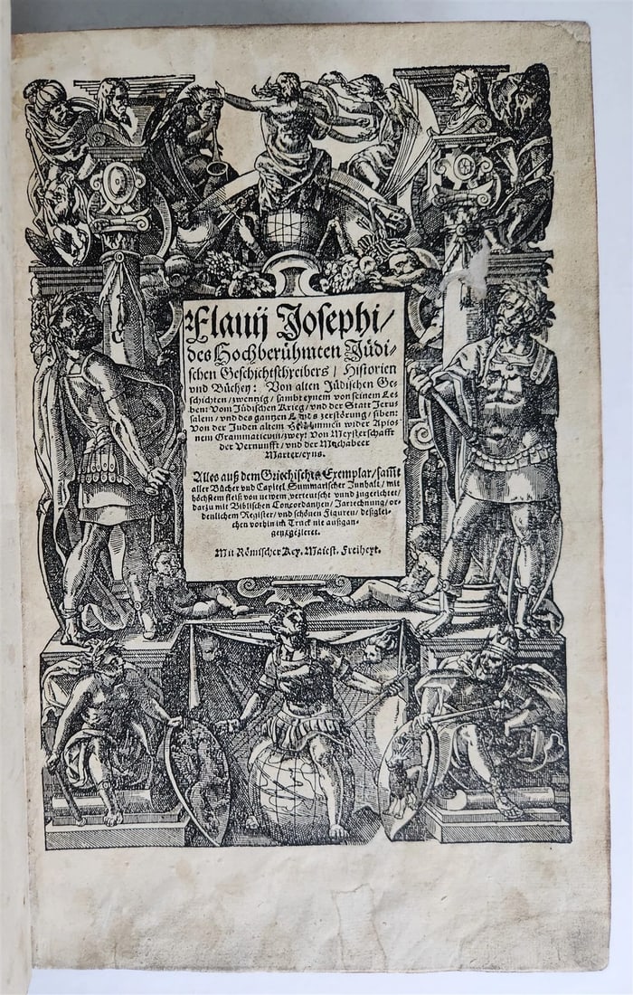 1587 JEWISH WARS by JOSEPHUS FLAVIUS in GERMAN antique 16th c. ILLUSTRATED FOLIO: Flavius, Josephus Historien und Bucher: Von alten Judischen Geschichten... Strasbourg, Rihel ; 1587. 2 parts in 1 volume. Strassburg, Emmel ; 1562 Folio: 8 3/4 by 13 3/4 With woodcut title border, pri