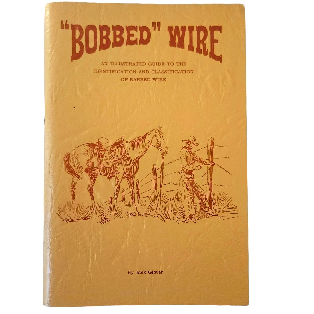 The original Bobbed Wire Bible: An Illustrated Guide to Identification and Classification of Barbed (1 of 8)