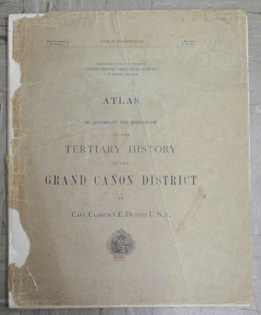 Atlas to accompany the monograph on the tertiary history of the Grand Canon District by Capt.: Title: Atlas to accompany the monograph on the tertiary history of the Grand Canon District by Capt. Clarence E. Dutton U.S.A. (48th Cong., 2d sess. House of Representatives. Mis. Doc. No.35) Publicat
