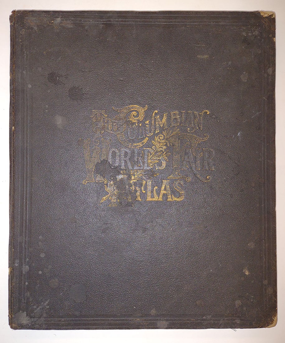 Columbian World's Fair Atlas containing complete illustrations of the World's Fair grounds and: Title: Columbian World's Fair Atlas containing complete illustrations of the World's Fair grounds and buildings, general illustrations of the public buildings, parks, monuments, street scenes, etc. of