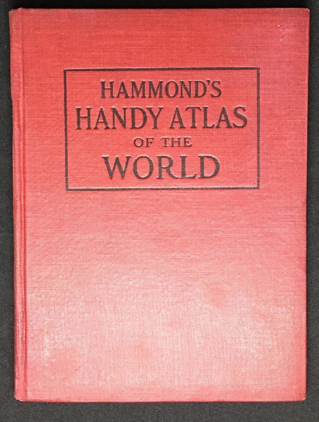 Hammond's Handy Atlas of the World Containing new maps of each state and territory in the United: Title: Hammond's Handy Atlas of the World Containing new maps of each state and territory in the United States and every country in the world. Publication Date: 1909 Primary Author: HAMMOND, C.S. &