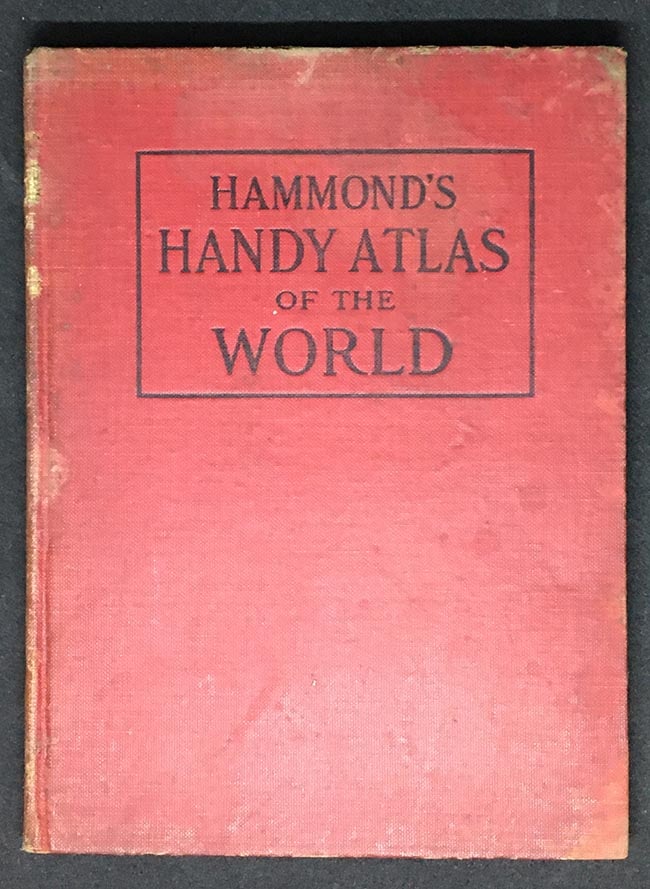 Hammond's Handy Atlas of the World Containing new maps of each state and territory in the United: Title: Hammond's Handy Atlas of the World Containing new maps of each state and territory in the United States and every country in the world. Publication Date: 1909 Primary Author: HAMMOND, C.S. &