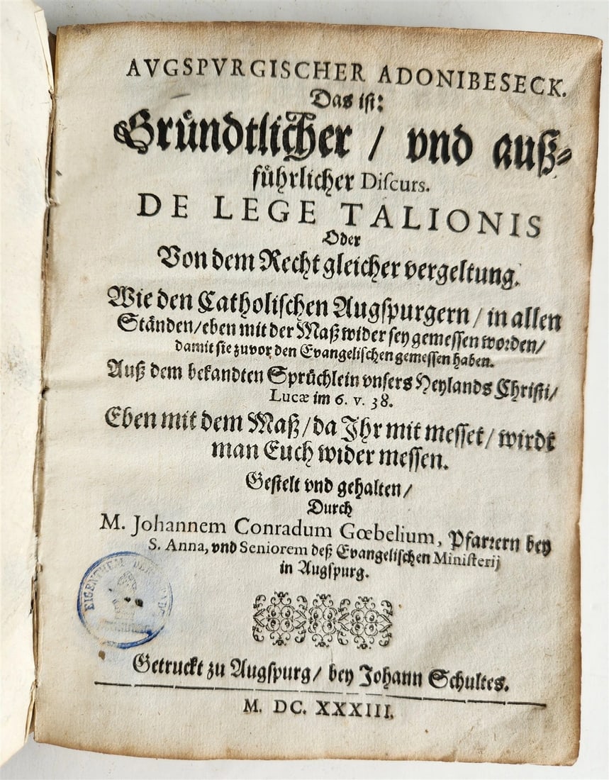 1633 AUGSBURG HISTORY antique VELLUM BINDING: Augspurgischer Adonibeseck. Das ist: Grundtlicher aussfuhrlicher Discurs De Lege Talionis Oder von dem Recht gleicher Vergeltung. Wie den Catholischen Augspurgern... eben mit dem Mass wider sey gemess