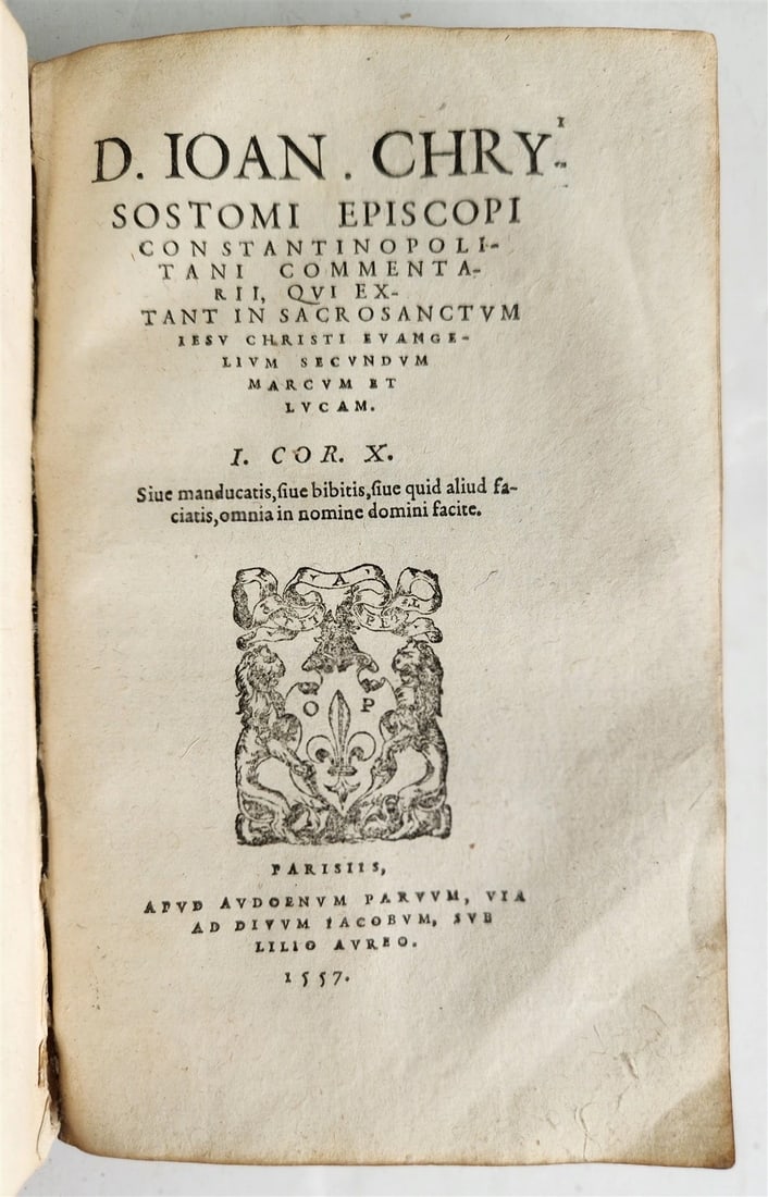 1557 BIBLE COMMENTARIES by JOHN CHRYSOSTOM antique 16th CENTURY: D. Joan. Chrysostomi Collection with 3 writings. Paris, for A. Paruus; 1557 Contains: - In sanctum Iesu Christi evangelium secundum Matthaeum commentarii. Marci primo. 8 lvs., 276 lvs. - Commentarii,