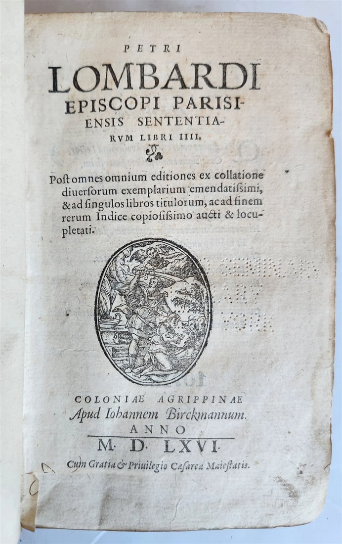 1566 PETRI LOMBARDI Four Books of Sentences antique VELLUM BINDING 16th CENTURY: Petri Lombardi Sententiarum libri IIII. Post omnes omnium editiones ex collatione diversorum exemplarium emendatissimi, & ad singulos libros titulorum, ac ad finem rerum indice copiosissimo aucti & lo