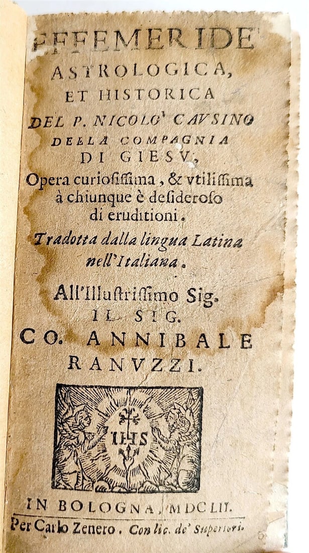 1652 ASTROLOGY antique 17th century OCCULT: Effemeride Astrologica et Historica - 1652 by Nicolo Causino (Nicolas Caussin) Bologna, Carlo Zenero, 1652 First and very rare edition in Italian, translated from the Latin one printed in Cologne in t