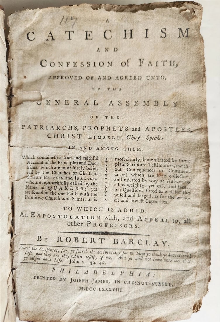 1788 CATECHISM & CONFESSION of FAITH by ROBERT BARCLAY antique AMERICANA QUAKERS: CATECHISM & CONFESSION of FAITH by ROBERT BARCLAY Philadelphia; 1788 Bound with: THE ANCIENT TESTIMONY OF THE PEOPLE CALLED QUAKERS Philadelphia; 1788 Size 4 by 6 1/2" Original calf, worn, with damage