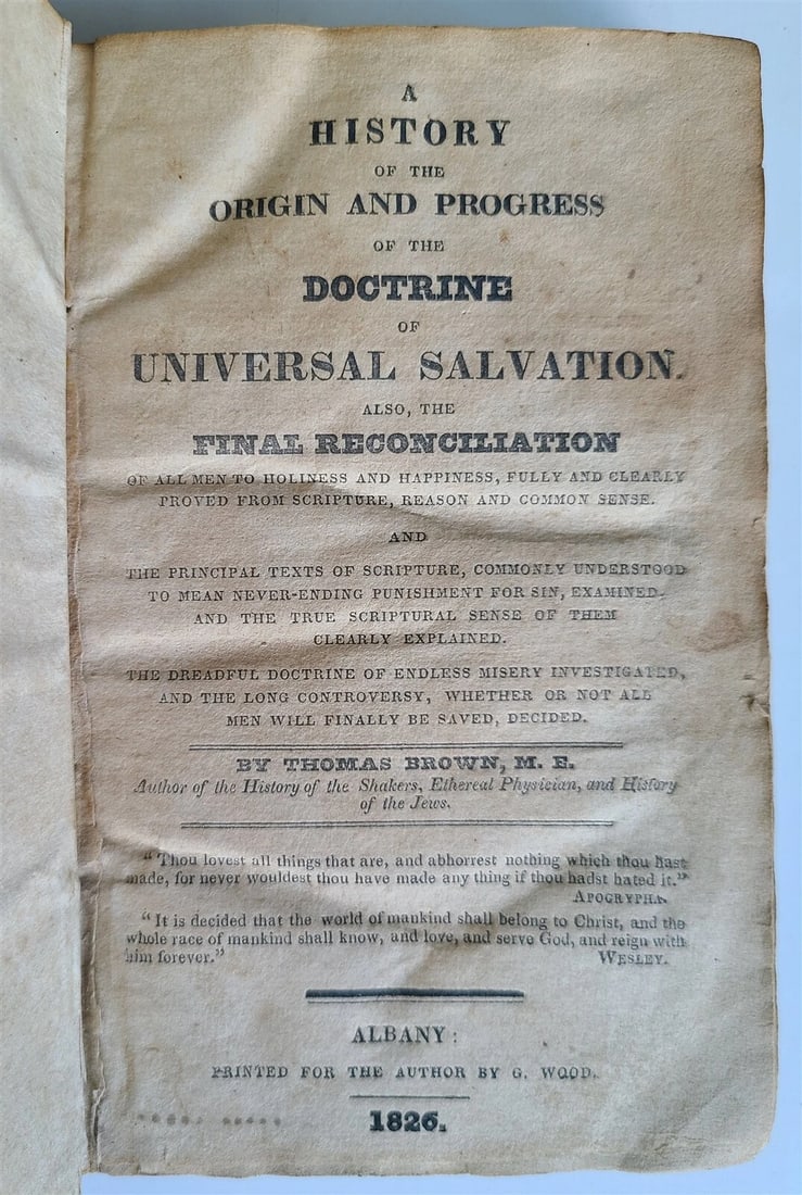 1826 HISTORY of ORIGIN of DOCTRINE of UNIVERSAL SALVATION antique AMERICANA: Title: 1826 HISTORY of ORIGIN of DOCTRINE of UNIVERSAL SALVATION antique AMERICANA Description: "HISTORY of ORIGIN & PROGRESS of DOCTRINE of UNIVERSAL SALVATION by Thomas Brown Albany; 1826 416 pp
