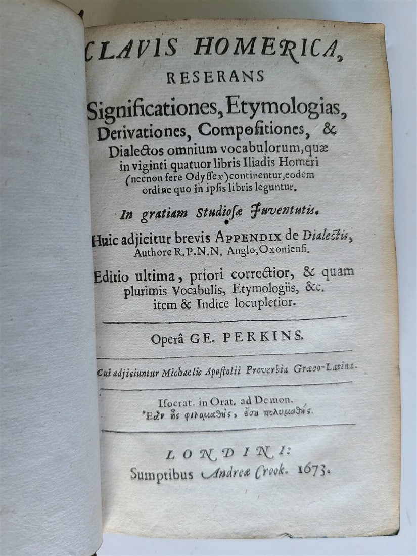 1673 CLACIS HOMERICA TREATISE on HOMER POETRY by GE. PERKINS antique: Title: 1673 CLACIS HOMERICA TREATISE on HOMER POETRY by GE. PERKINS antique Description: "CLACIS HOMERICA by GE PERKINS London; 1673 Size 4 by 6 1/4"" Original calf, spine with raised bands Marbled ed