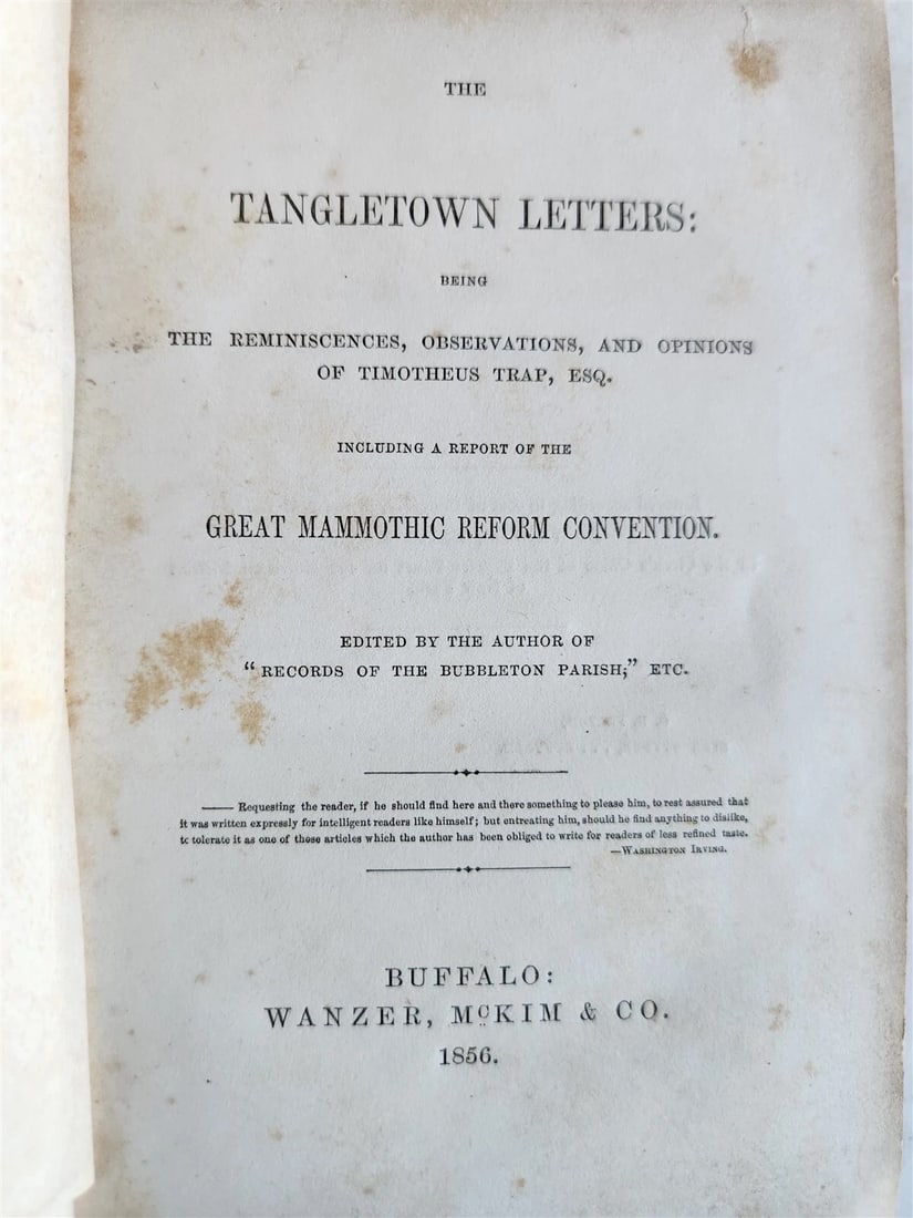 1856 THE TANGLETOWN LETTERS antique GREAT MAMMOTHIC REFORM CONVENTION: Title: 1856 THE TANGLETOWN LETTERS antique GREAT MAMMOTHIC REFORM CONVENTION Description: "THE TANGLETOWN LETTERS Being the Reminiscences, Observations, and Opinions of Timotheus Trap, Esq, 