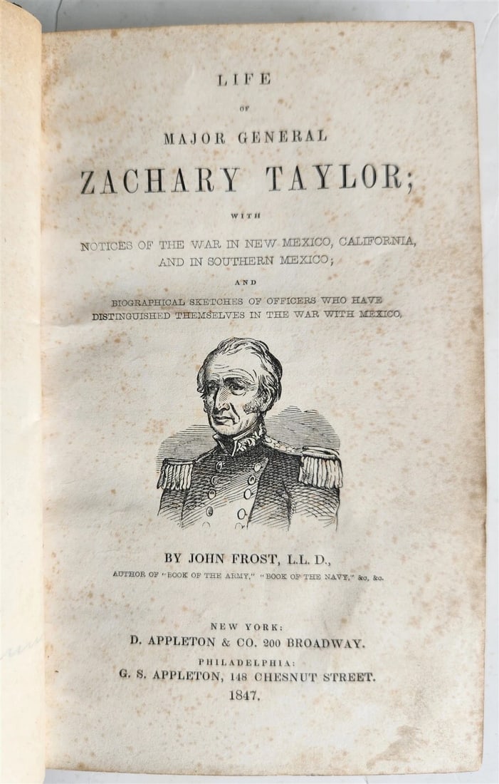 1847 LIFE of MAJOR GENERAL ZACHARY TAYLOR by JOHN FROST antique AMERICANA: Title: 1847 LIFE of MAJOR GENERAL ZACHARY TAYLOR by JOHN FROST antique AMERICANA Description: "LIFE of MAJOR GENERAL ZACHARY TAYLOR With Notices of the War in New Mexico, California and in Southern
