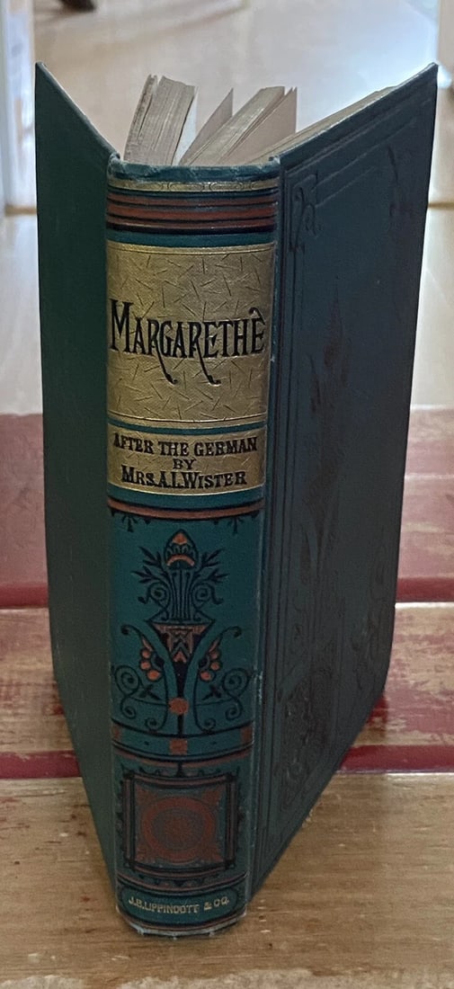 Mrs. A.L. Wister J.B. Lippincott 1880 MARGARETHE OR LIFE PROBLEMS HC Very Good: MARGARETHE OR LIFE PROBLEMS A Romance By Mrs. A. L. WisterPublished in 1880 by J.B. Lippincott & Co., PhiladelphiaHardcover in very good condition.First edition. 336 pages. Green cloth boards with bla