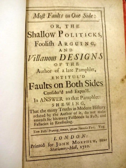 1710 Most Faults on One Side Shallow Politics: Title: 1710 Most Faults on One Side Shallow Politics Additional Info: ?Most faults on one side or the Shallow Politicks, Foolish arguing and Villanous Designs of the Author of a late pamphlet